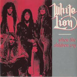 White Lion : When the Children Cry
